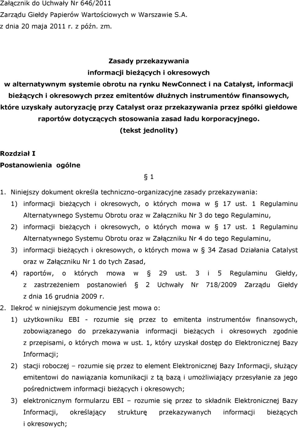 finansowych, które uzyskały autoryzację przy Catalyst oraz przekazywania przez spółki giełdowe raportów dotyczących stosowania zasad ładu korporacyjnego.