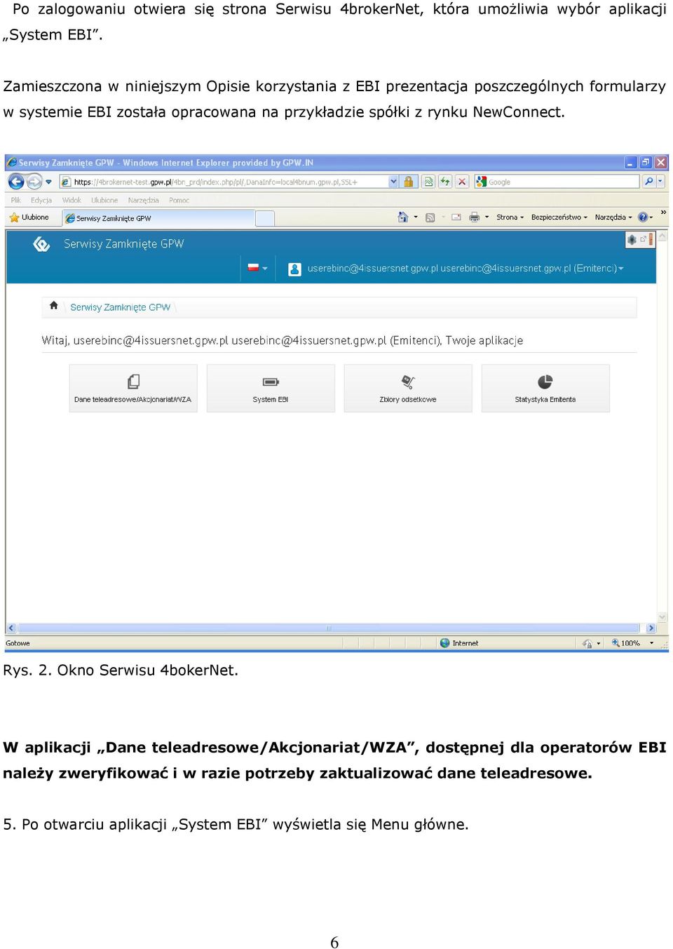 przykładzie spółki z rynku NewConnect. Rys. 2. Okno Serwisu 4bokerNet.