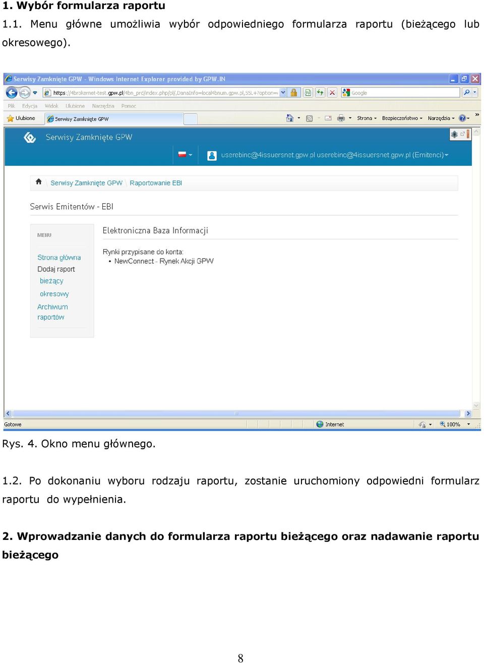 Po dokonaniu wyboru rodzaju raportu, zostanie uruchomiony odpowiedni formularz raportu