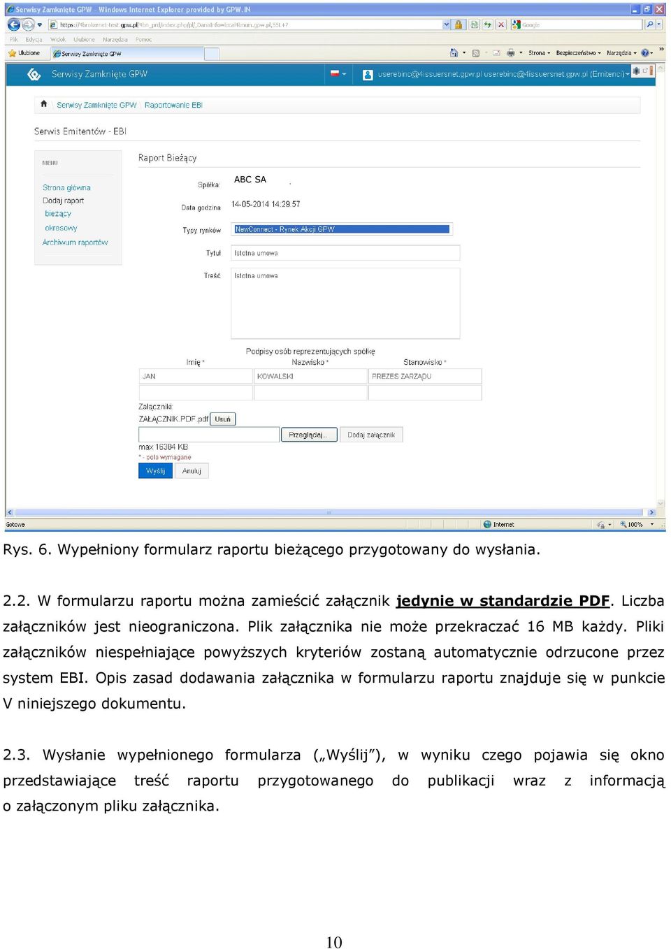 Pliki załączników niespełniające powyższych kryteriów zostaną automatycznie odrzucone przez system EBI.