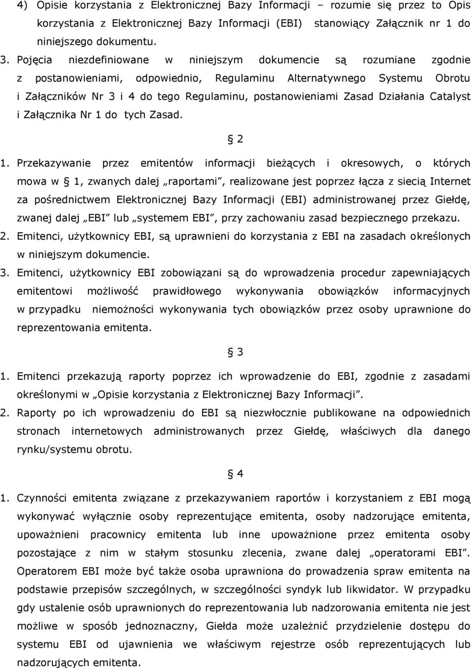 postanowieniami Zasad Działania Catalyst i Załącznika Nr 1 do tych Zasad. 2 1.
