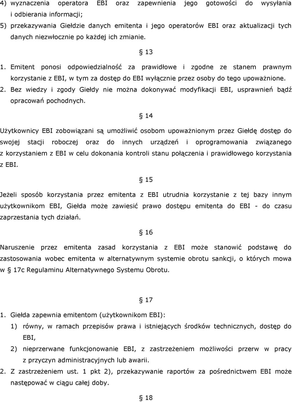 2. Bez wiedzy i zgody Giełdy nie można dokonywać modyfikacji EBI, usprawnień bądź opracowań pochodnych.