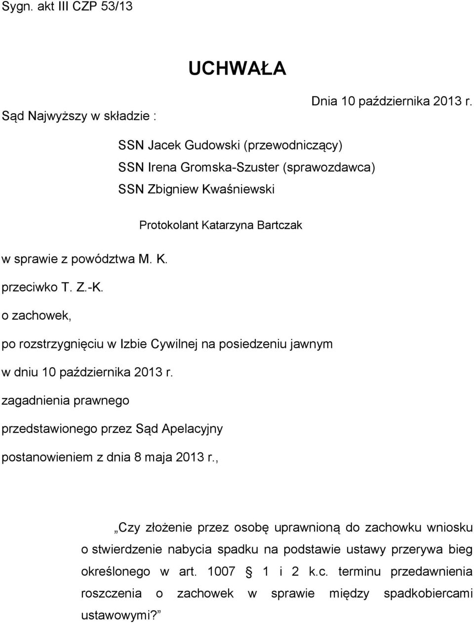 o zachowek, po rozstrzygnięciu w Izbie Cywilnej na posiedzeniu jawnym w dniu 10 października 2013 r.