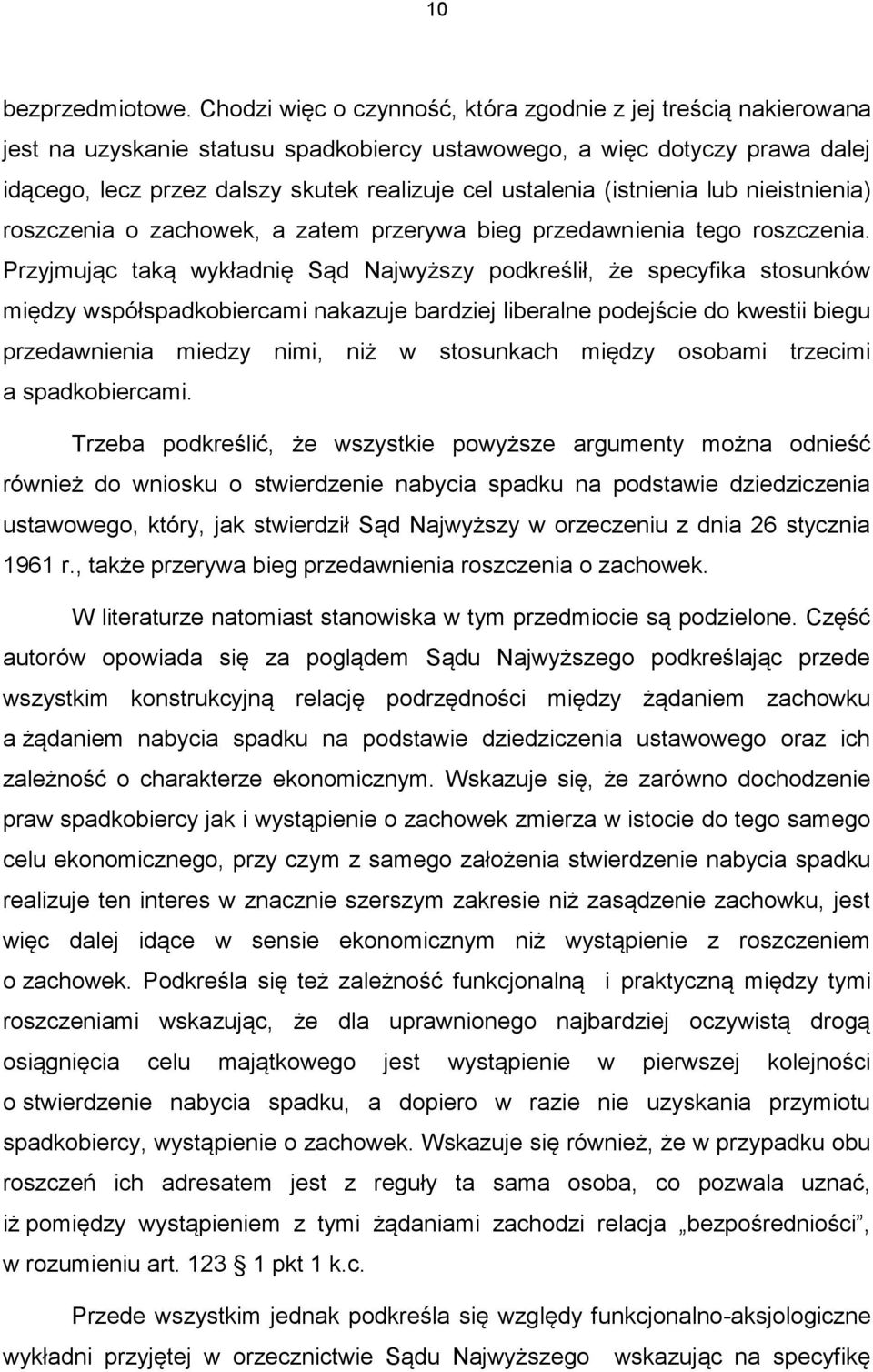(istnienia lub nieistnienia) roszczenia o zachowek, a zatem przerywa bieg przedawnienia tego roszczenia.