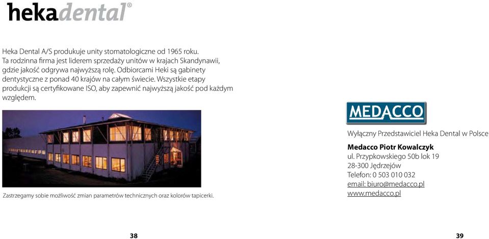 Odbiorcami Heki są gabinety dentystyczne z ponad 40 krajów na całym świecie.