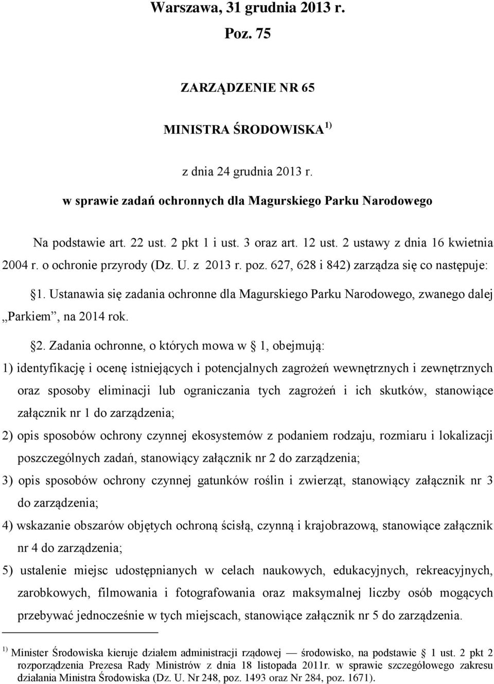 Ustanawia się zadania ochronne dla Magurskiego Parku Narodowego, zwanego dalej Parkiem, na 20