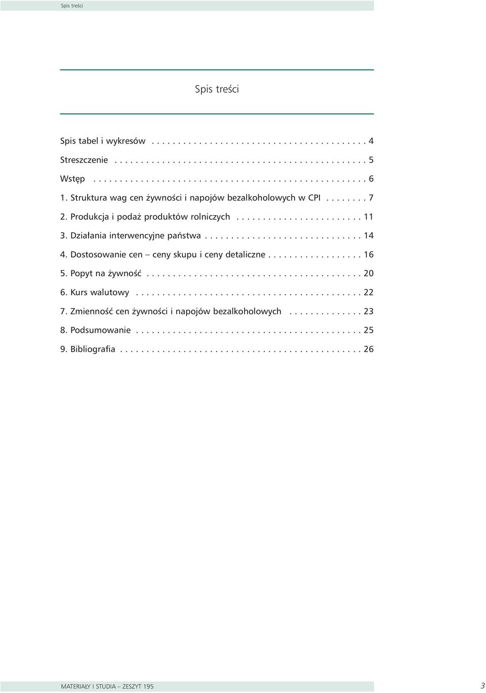 Dostosowanie cen ceny skupu i ceny detaliczne.................. 16 5. Popyt na ywnoêç......................................... 20 6. Kurs walutowy........................................... 22 7.