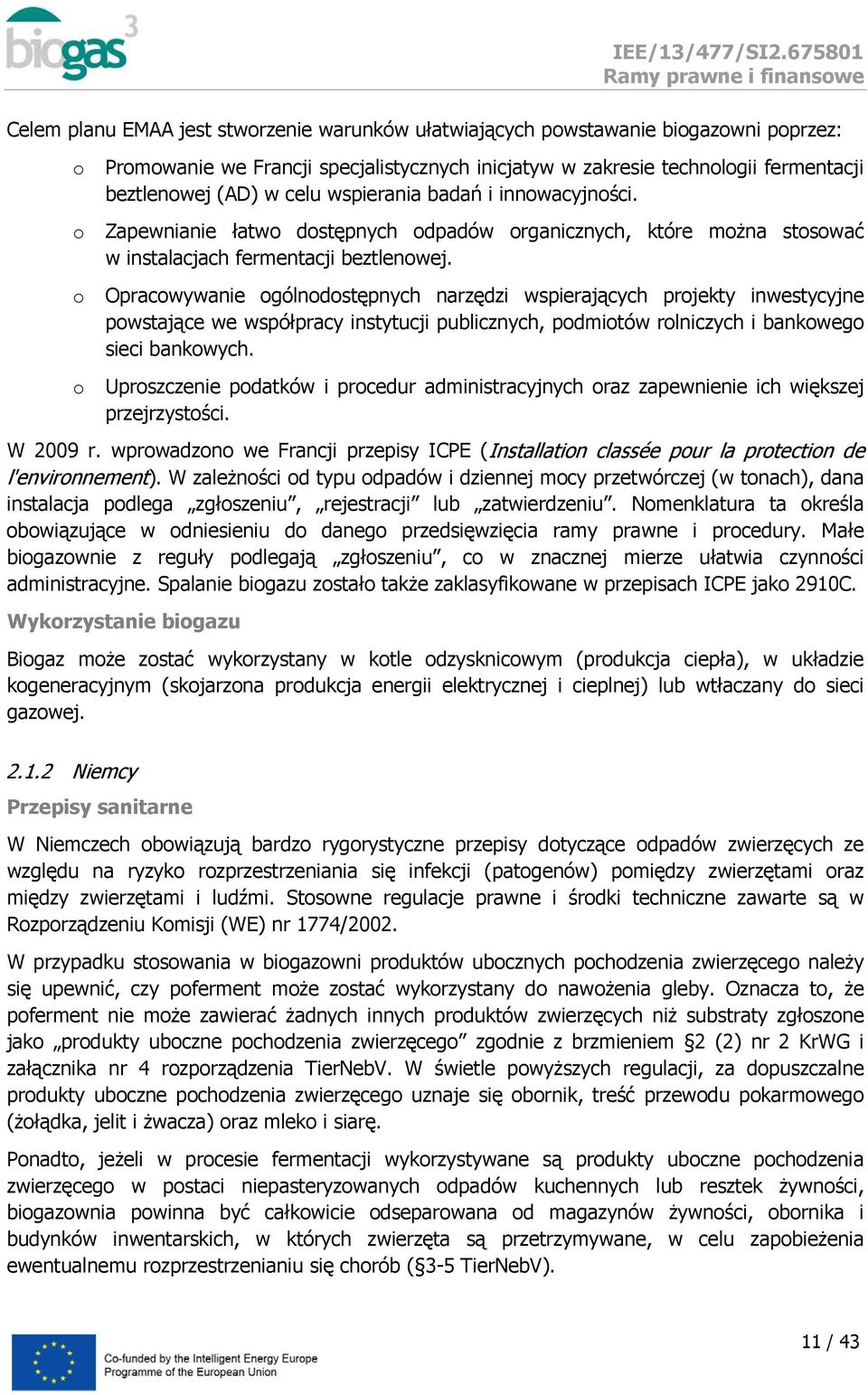 Opracwywanie gólndstępnych narzędzi wspierających prjekty inwestycyjne pwstające we współpracy instytucji publicznych, pdmitów rlniczych i bankweg sieci bankwych.
