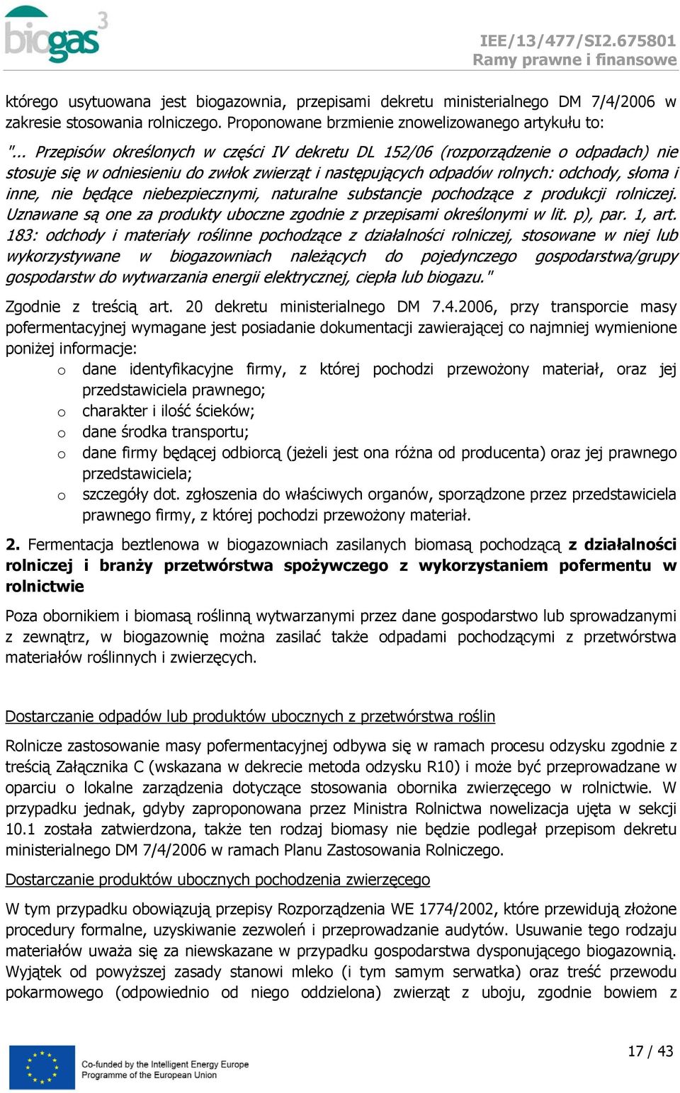 naturalne substancje pchdzące z prdukcji rlniczej. Uznawane są ne za prdukty ubczne zgdnie z przepisami kreślnymi w lit. p), par. 1, art.
