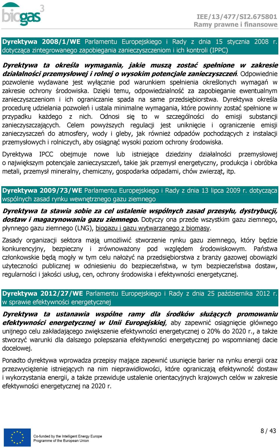 zanieczyszczeń. Odpwiednie pzwlenie wydawane jest wyłącznie pd warunkiem spełnienia kreślnych wymagań w zakresie chrny śrdwiska.