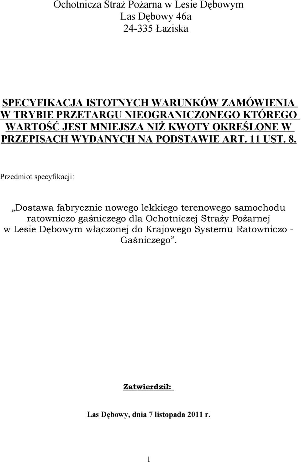 Przedmiot specyfikacji: Dostawa fabrycznie nowego lekkiego terenowego samochodu ratowniczo gaśniczego dla Ochotniczej Straży