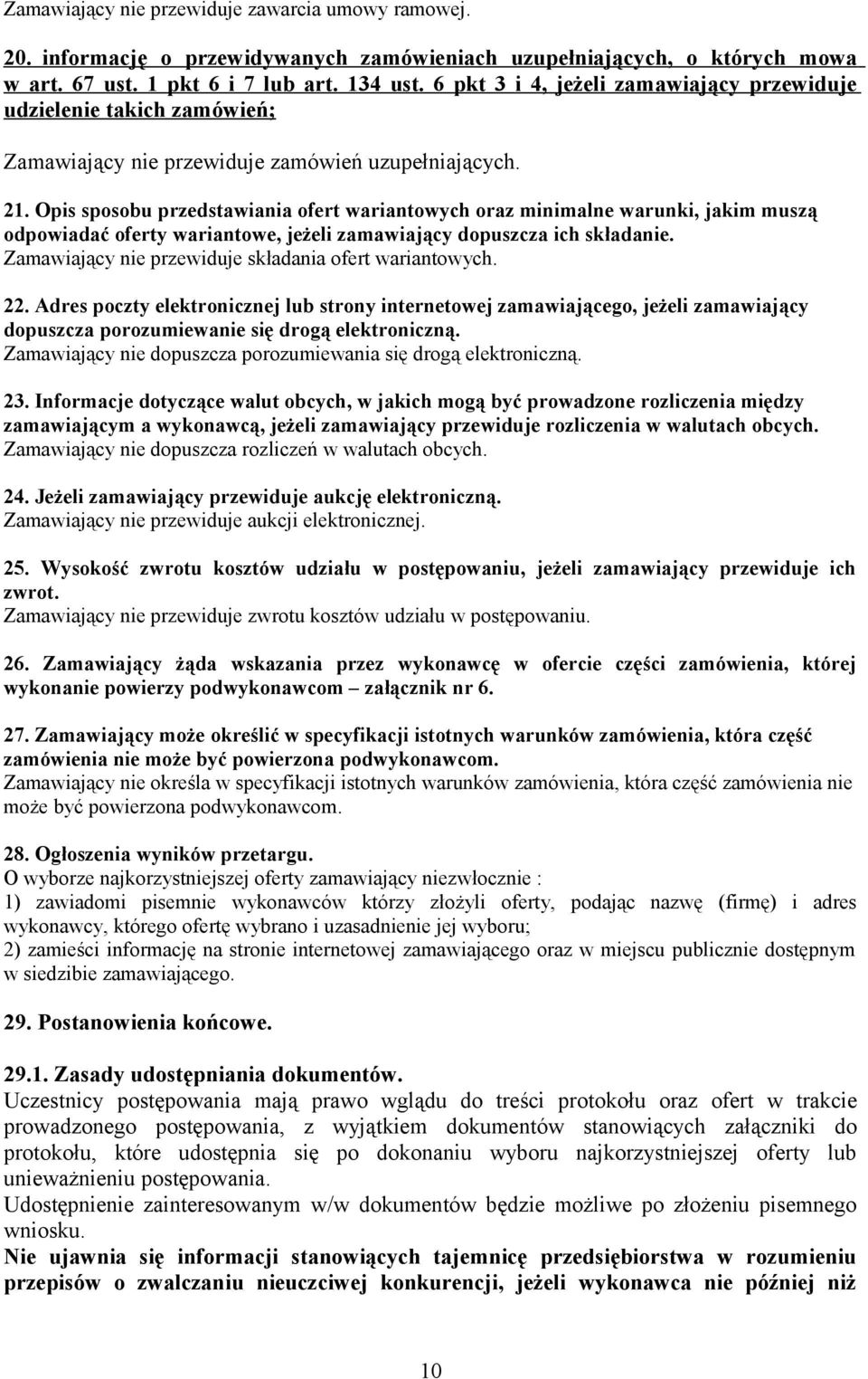 Opis sposobu przedstawiania ofert wariantowych oraz minimalne warunki, jakim muszą odpowiadać oferty wariantowe, jeżeli zamawiający dopuszcza ich składanie.