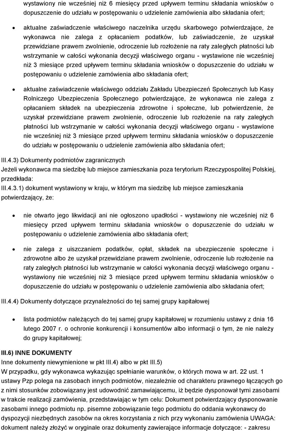 zaległych płatności lub wstrzymanie w całości wykonania decyzji właściwego organu - wystawione nie wcześniej niż 3 miesiące przed upływem terminu składania wniosków o dopuszczenie do udziału w