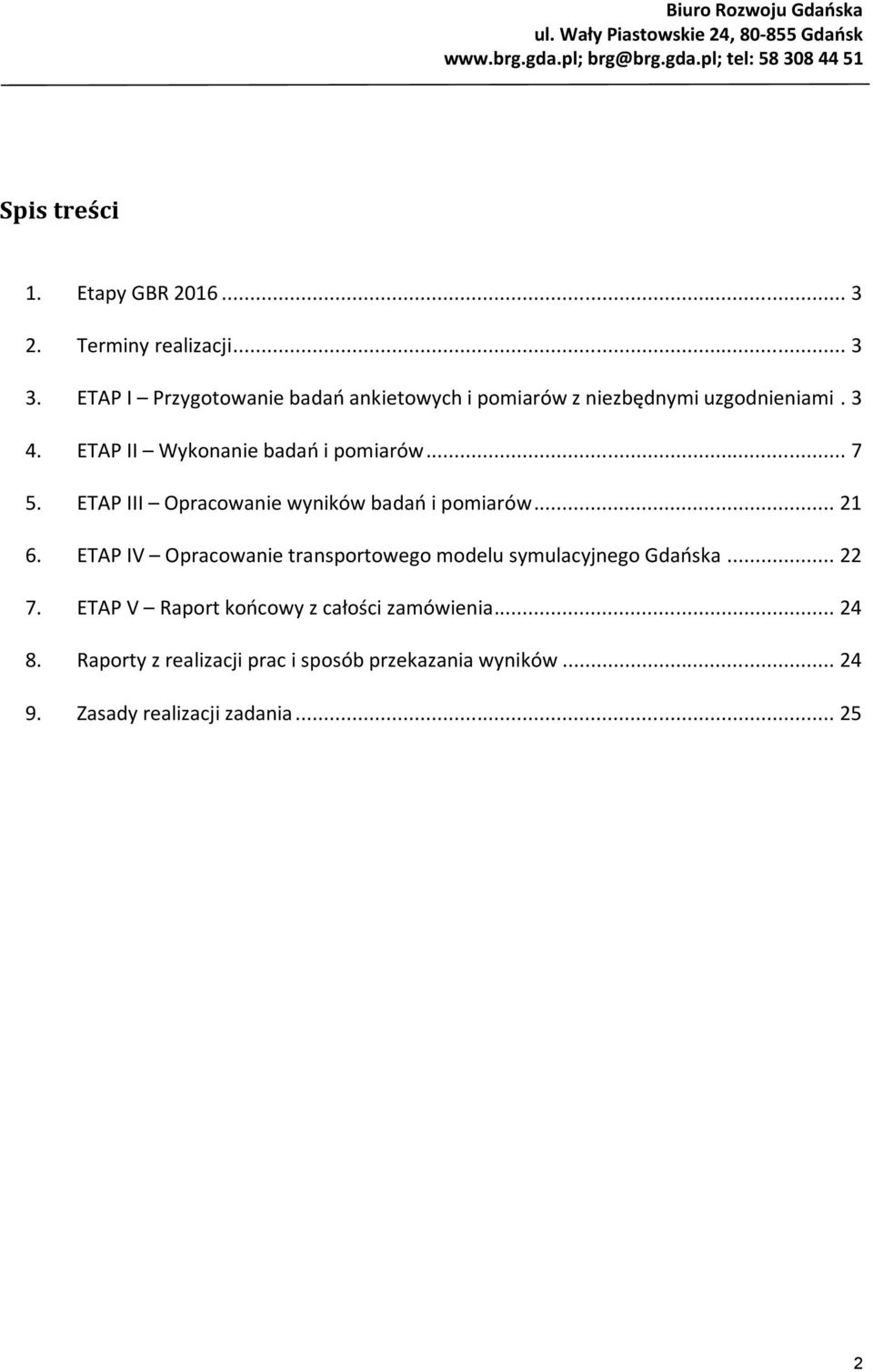 ETAP II Wykonanie badań i pomiarów... 7 5. ETAP III Opracowanie wyników badań i pomiarów... 21 6.