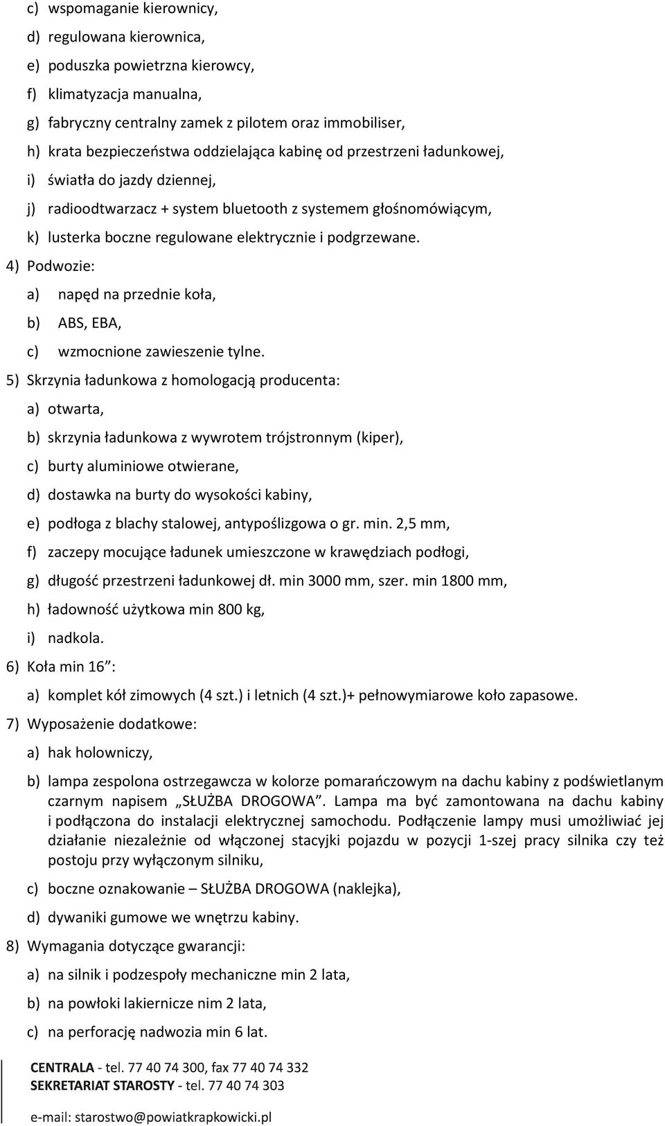 4) Podwozie: a) napęd na przednie koła, b) ABS, EBA, c) wzmocnione zawieszenie tylne.