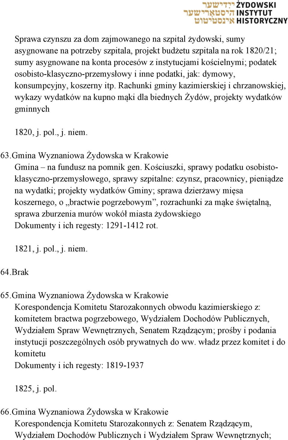 Rachunki gminy kazimierskiej i chrzanowskiej, wykazy wydatków na kupno mąki dla biednych Żydów, projekty wydatków gminnych 1820, j. pol., j. niem. 63.