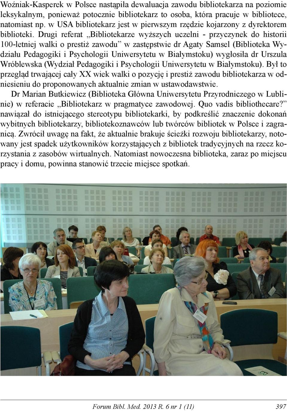 Drugi referat Bibliotekarze wyższych uczelni - przyczynek do historii 100-letniej walki o prestiż zawodu w zastępstwie dr Agaty Samsel (Biblioteka Wydziału Pedagogiki i Psychologii Uniwersytetu w