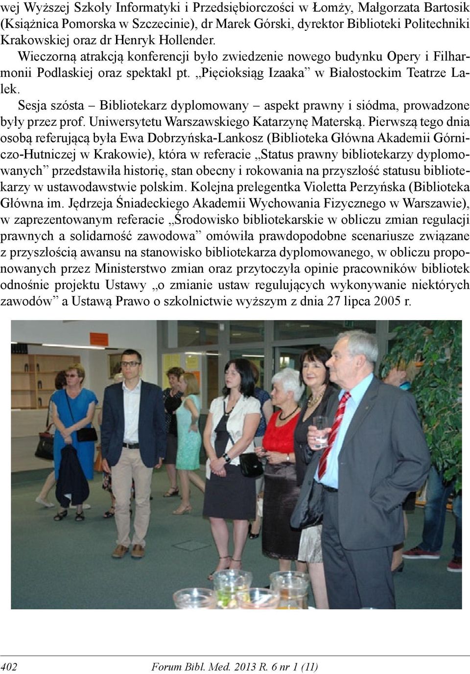 Sesja szósta Bibliotekarz dyplomowany aspekt prawny i siódma, prowadzone były przez prof. Uniwersytetu Warszawskiego Katarzynę Materską.