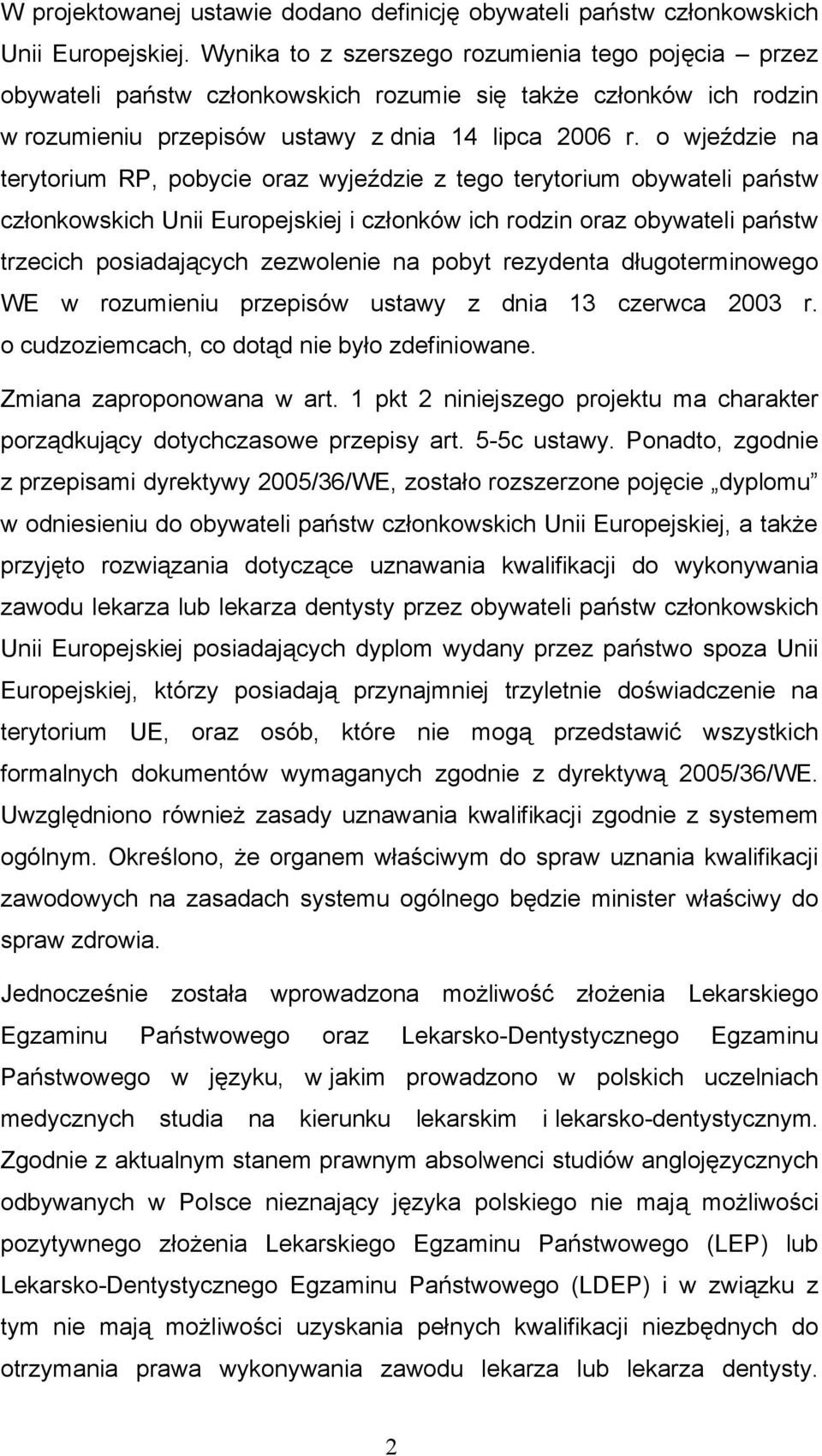 o wjeździe na terytorium RP, pobycie oraz wyjeździe z tego terytorium obywateli państw członkowskich Unii Europejskiej i członków ich rodzin oraz obywateli państw trzecich posiadających zezwolenie na