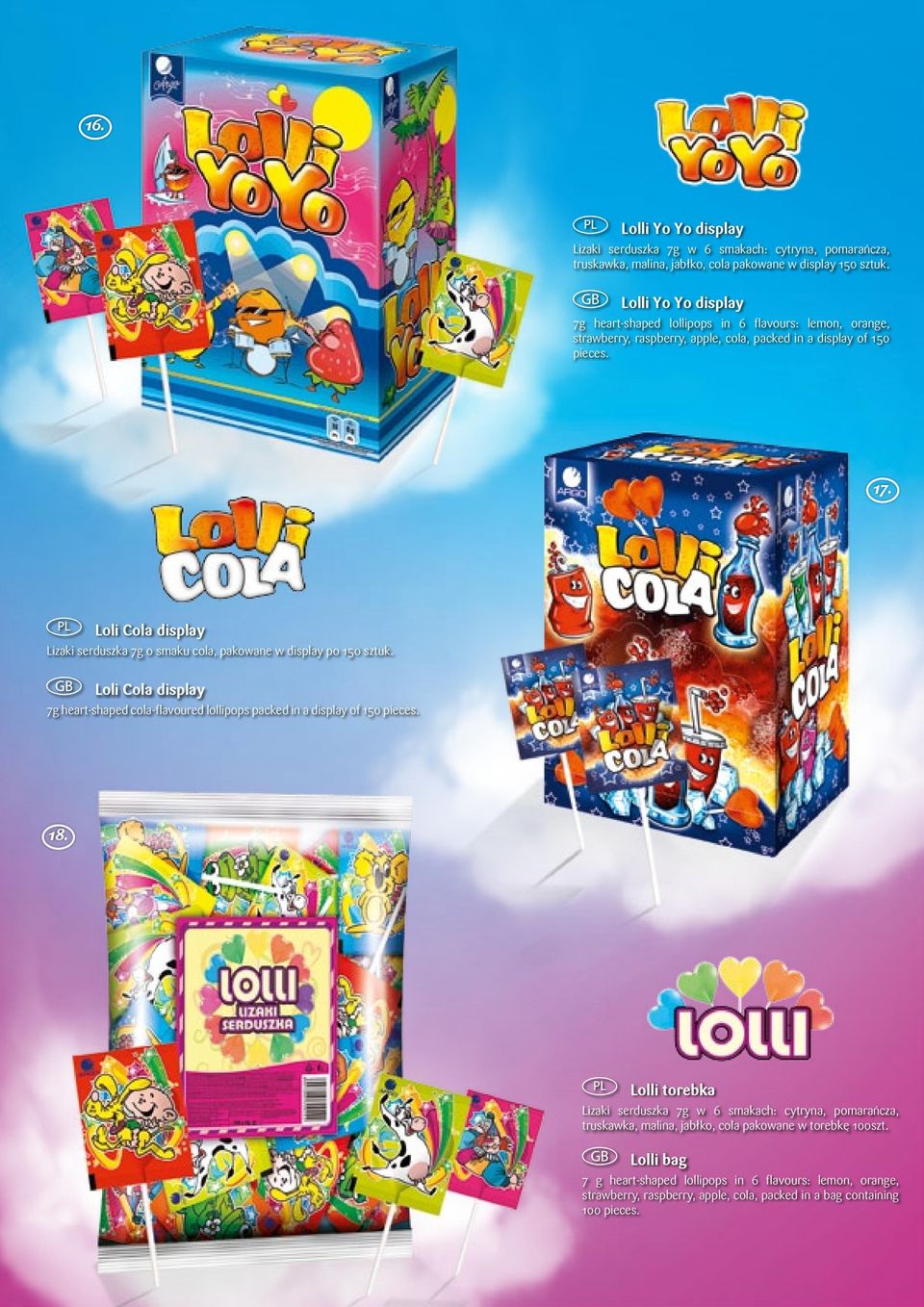 Loli Cola display Lizaki serduszka 7g o smaku cola, pakowane w display po 150 sztuk. Loli Cola display 7g heart-shaped cola-flavoured lollipops packed in a display of 150 pieces. 18.