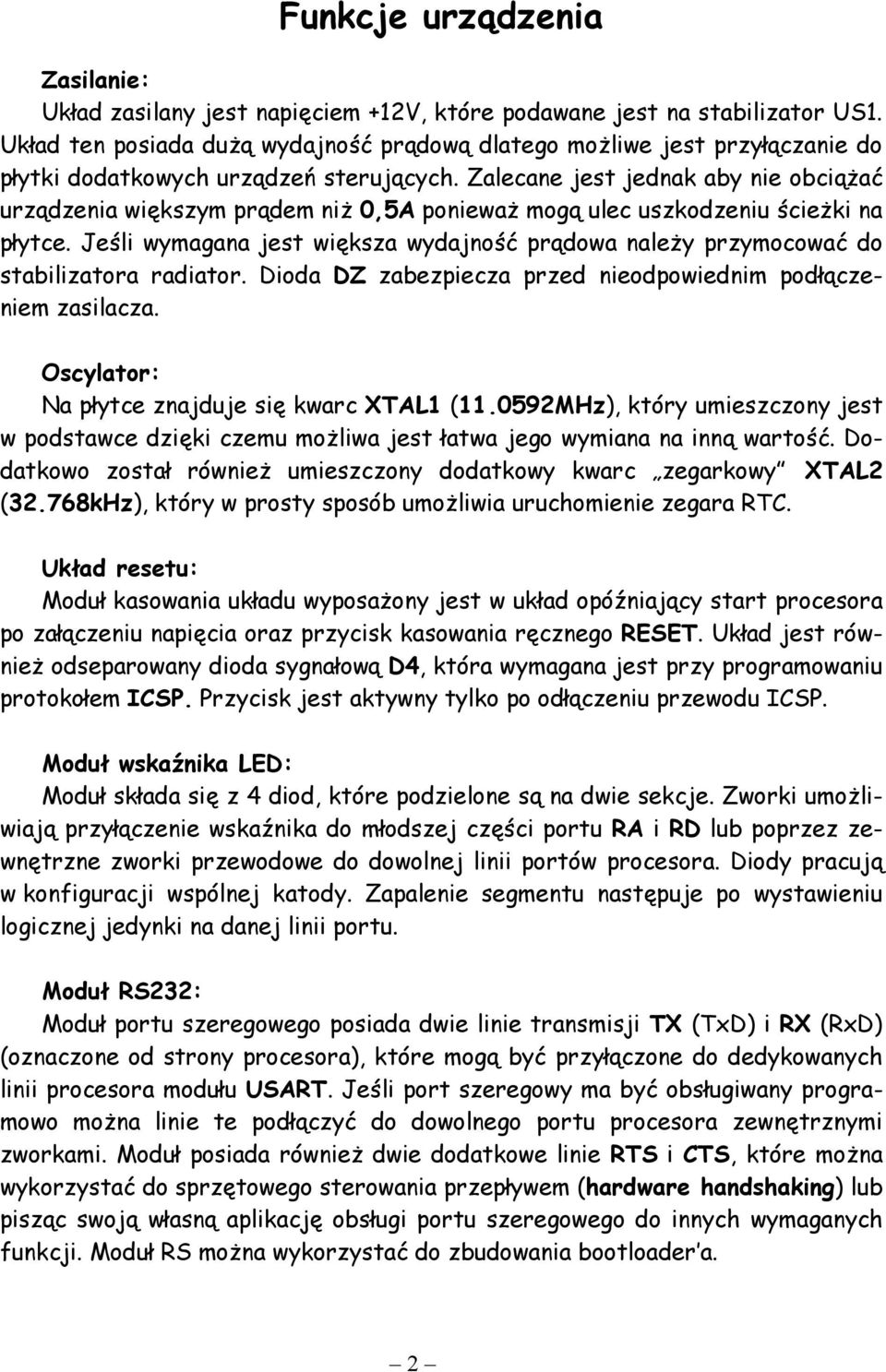 kszym prdem ni' 0,5A poniewa' mog ulec uszkodzeniu cie'ki na pytce. Jeli wymagana jest wi!ksza wydajno) prdowa nale'y przymocowa) do stabilizatora radiator.