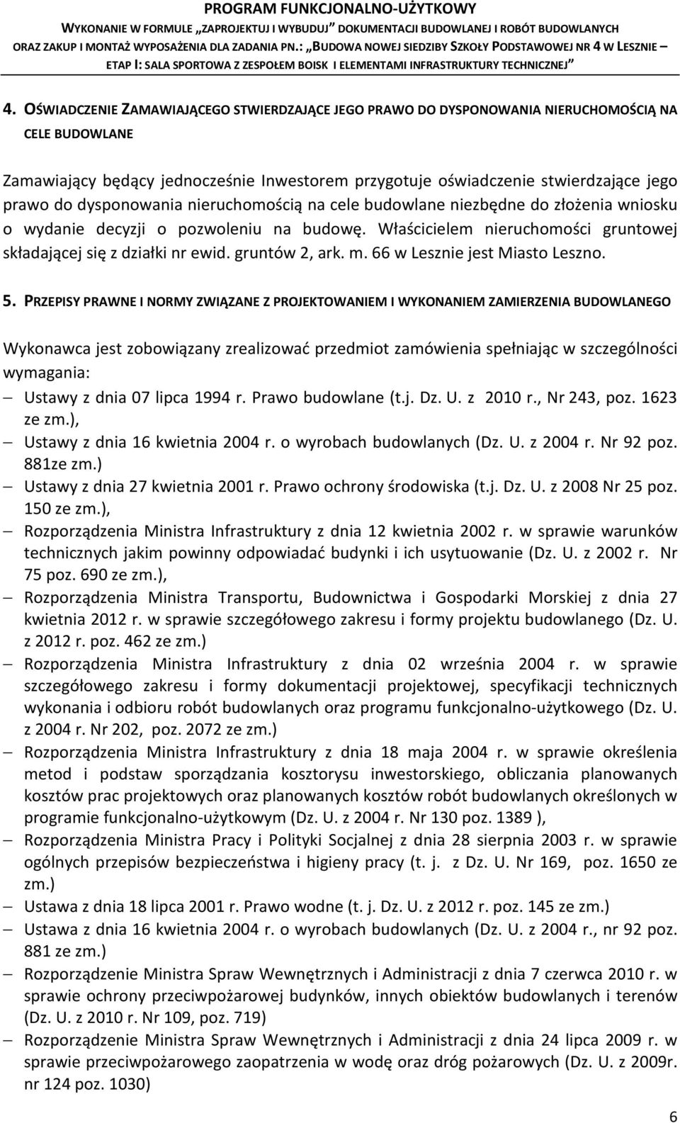 gruntów 2, ark. m. 66 w Lesznie jest Miasto Leszno. 5.