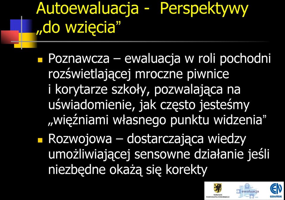 uświadomienie, jak często jesteśmy więźniami własnego punktu widzenia