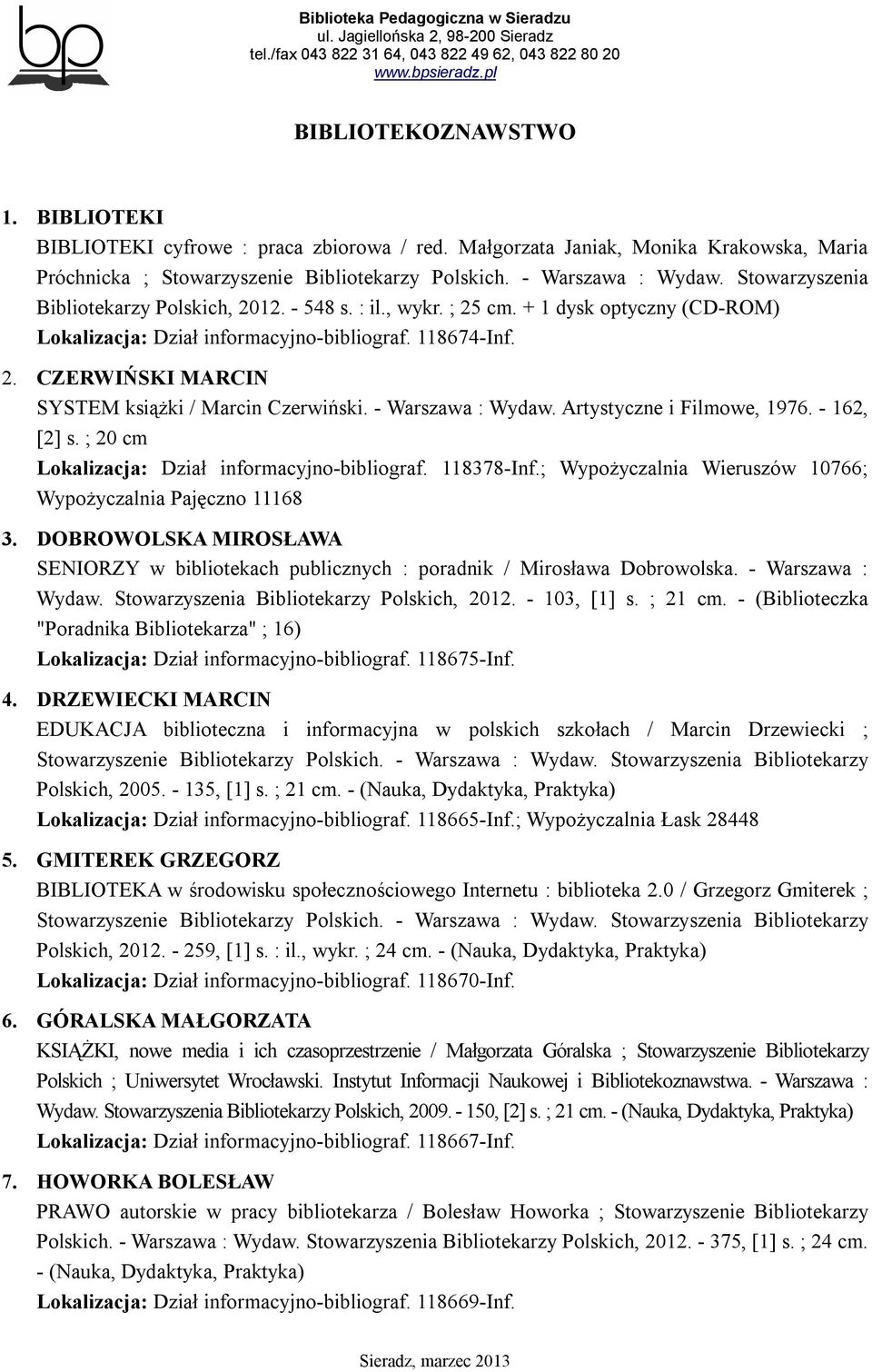 - Warszawa : Wydaw. Artystyczne i Filmowe, 1976. - 162, [2] s. ; 20 cm Lokalizacja: Dział informacyjno-bibliograf. 118378-Inf.; Wypożyczalnia Wieruszów 10766; Wypożyczalnia Pajęczno 11168 3.