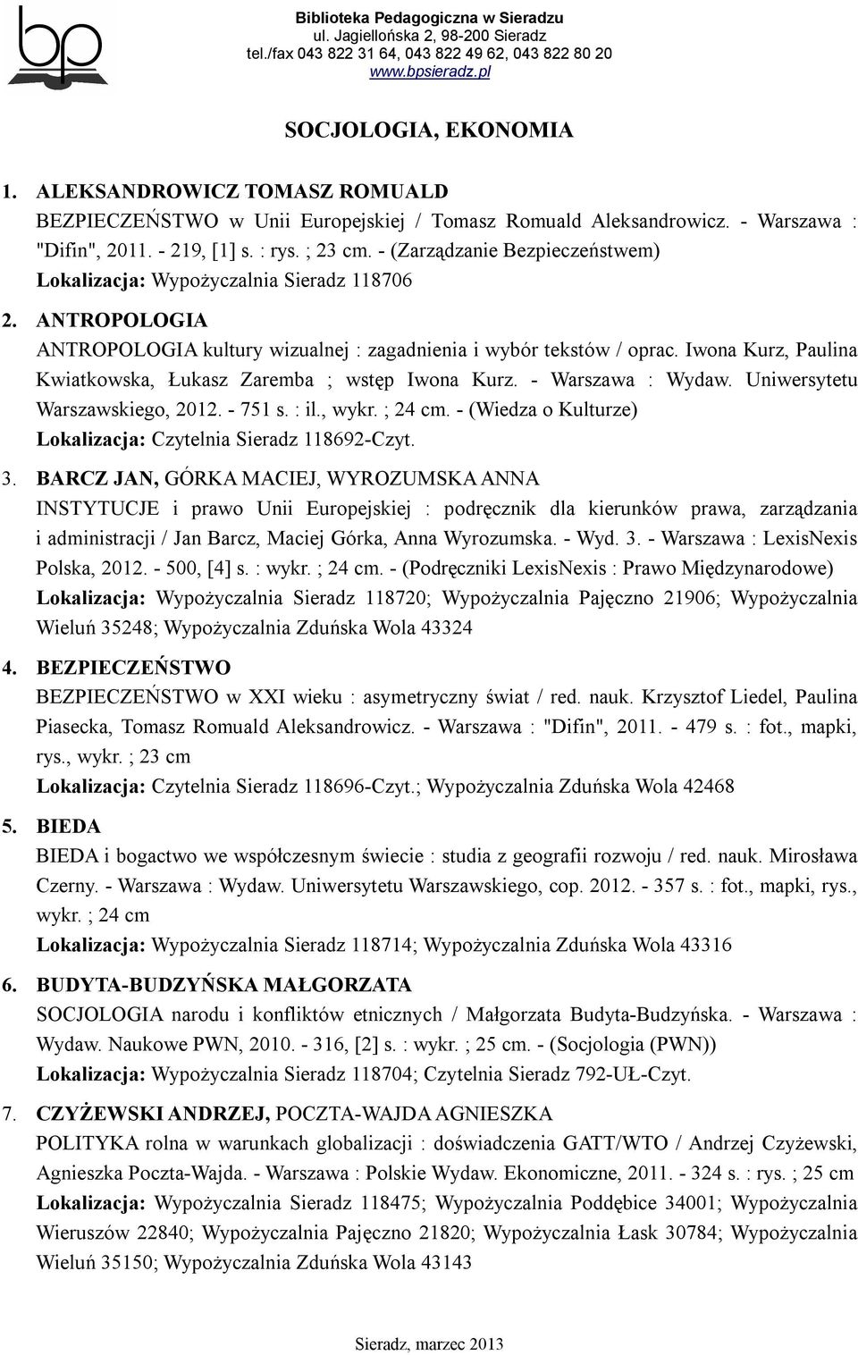 Iwona Kurz, Paulina Kwiatkowska, Łukasz Zaremba ; wstęp Iwona Kurz. - Warszawa : Wydaw. Uniwersytetu Warszawskiego, 2012. - 751 s. : il., wykr. ; 24 cm.