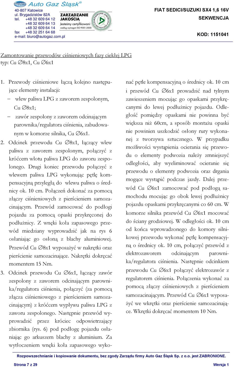 komorze silnika, Cu 6x1. 2. Odcinek przewodu Cu 8x1, łączący wlew paliwa z zaworem zespolonym, połączyć z króćcem wlotu paliwa LPG do zaworu zespolonego.