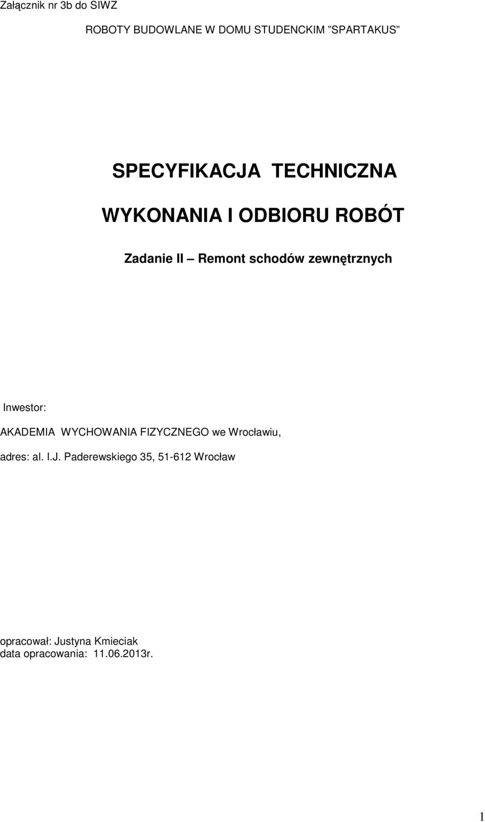 zewnętrznych Inwestor: AKADEMIA WYCHOWANIA FIZYCZNEGO we Wrocławiu, adres: al. I.J.