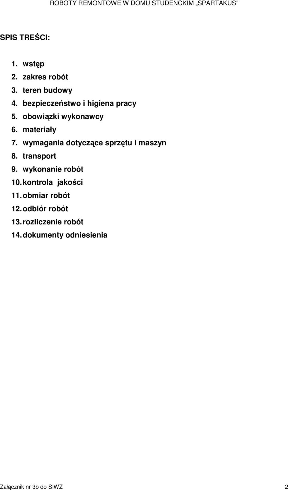 wymagania dotyczące sprzętu i maszyn 8. transport 9. wykonanie robót 10.