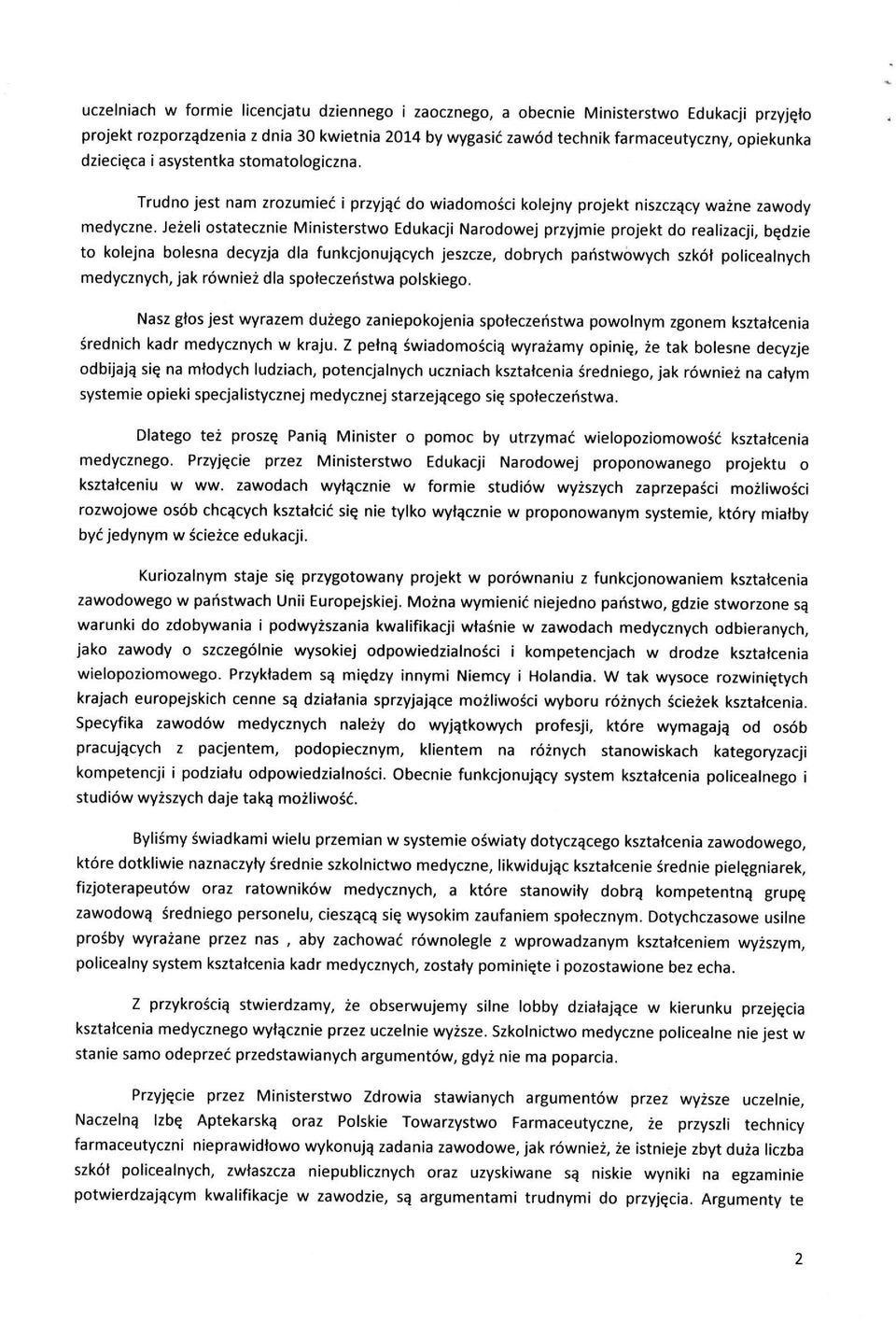 Jezeli ostatecznie Ministerstwo Edukacji Narodowej przyjmie projekt do realizacji, b^dzie to kolejna bolesna decyzja dia funkcjonujqcych jeszcze, dobrych paristwowycti szkot policealnych medycznych,