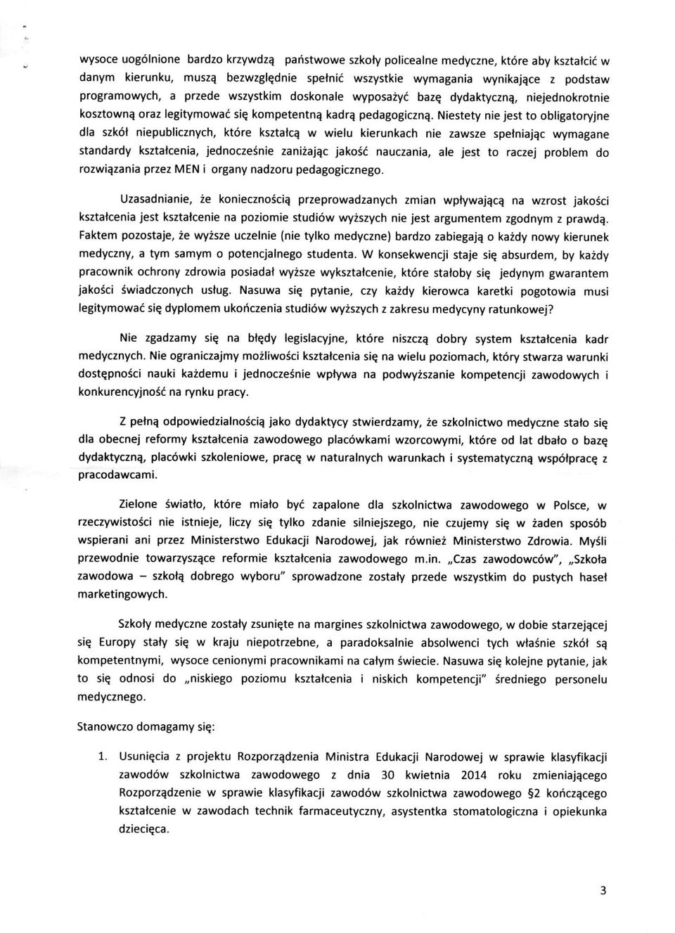 Niestety nie jest to obligatoryjne dia szkol niepublicznych, ktore ksztalc^ w wielu kierunkach nie zawsze spelniaj^c wymagane standardy ksztalcenia, jednoczesnie zanizajqc jakosc nauczania, ale jest