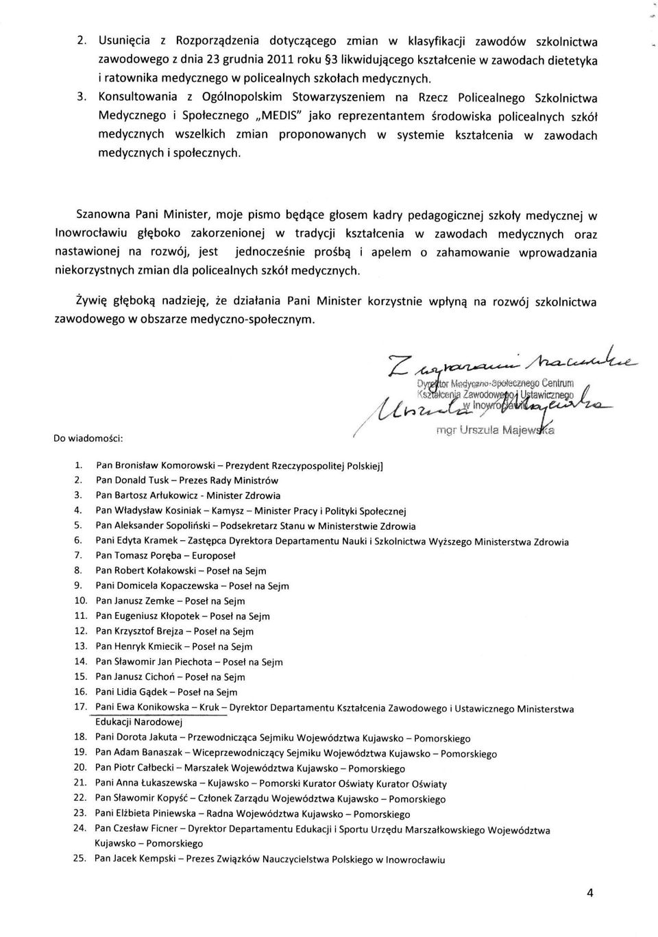 Konsultowania z Ogolnopolskim Stowarzyszeniem na Rzecz Policealnego Szkolnictwa Medycznego i Spotecznego MEDIS" jako reprezentantem srodowiska policealnych szkot medycznych wszelkich zmian