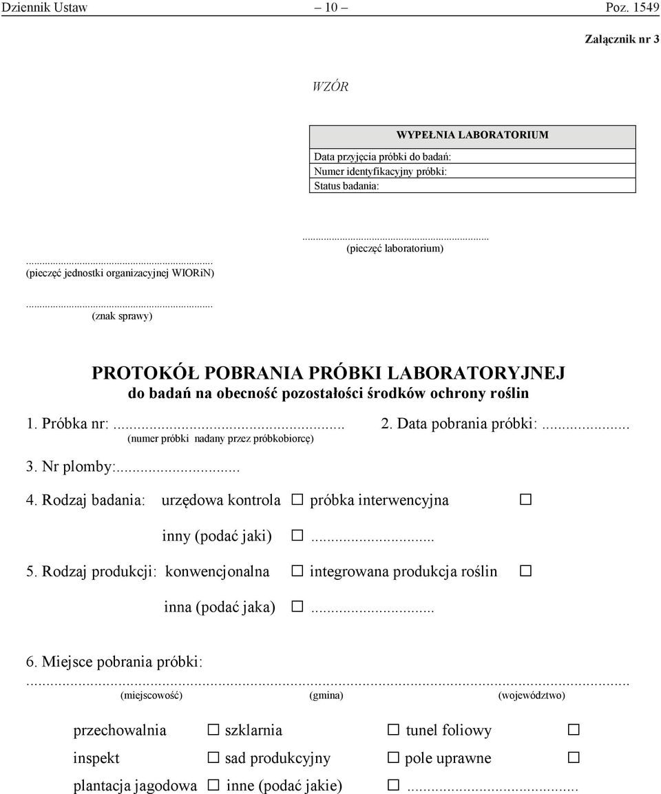 .. (numer próbki nadany przez próbkobiorcę) 3. Nr plomby:... 4. Rodzaj badania: urzędowa kontrola próbka interwencyjna inny (podać jaki)... 5.