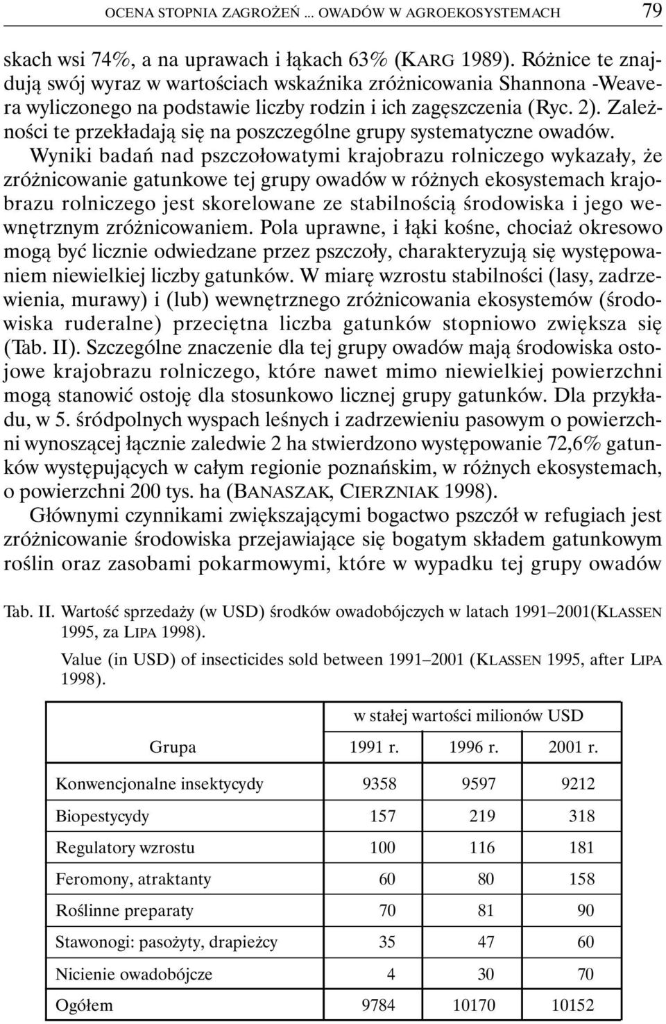 Zależności te przekładają się na poszczególne grupy systematyczne owadów.