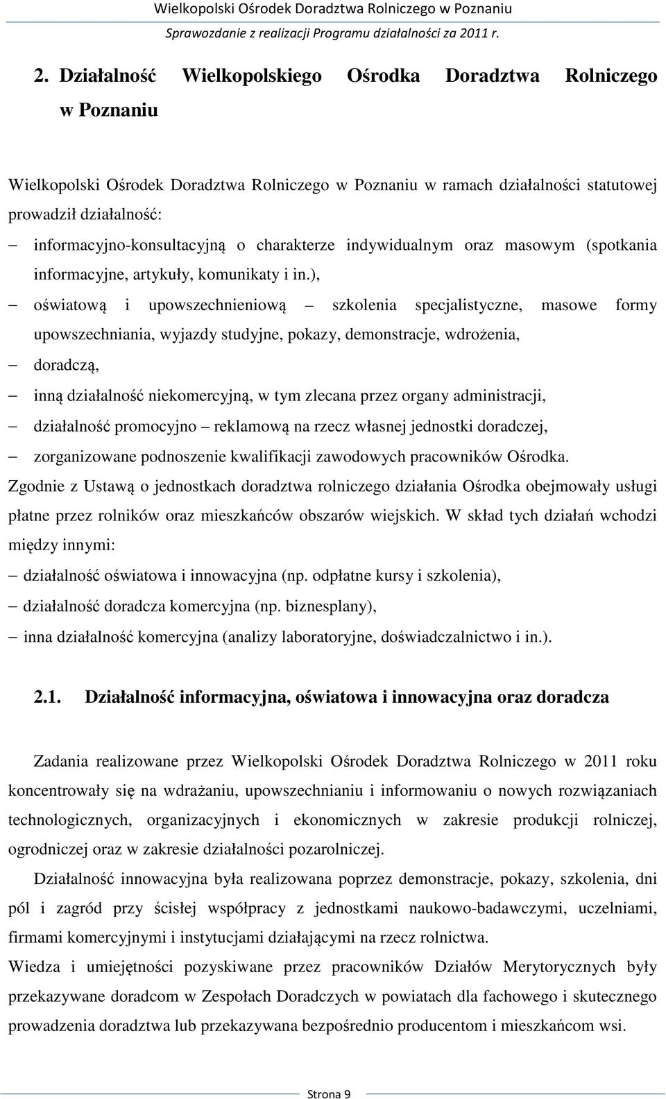 ), oświatową i upowszechnieniową szkolenia specjalistyczne, masowe formy upowszechniania, wyjazdy studyjne, pokazy, demonstracje, wdrożenia, doradczą, inną działalność niekomercyjną, w tym zlecana