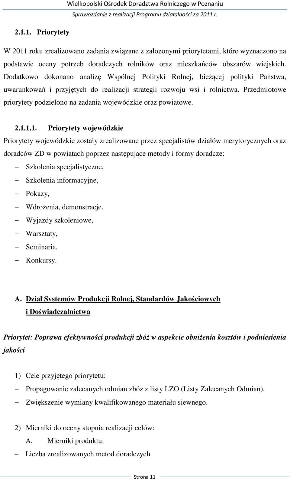 Przedmiotowe priorytety podzielono na zadania wojewódzkie oraz powiatowe. 2.1.