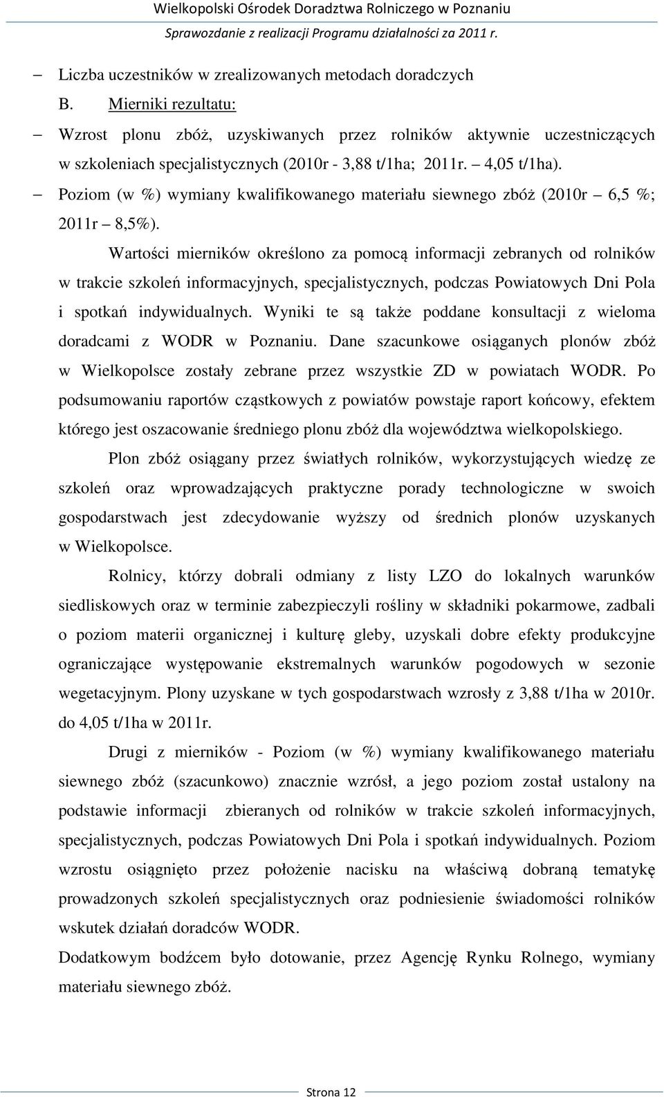 Poziom (w %) wymiany kwalifikowanego materiału siewnego zbóż (2010r 6,5 %; 2011r 8,5%).