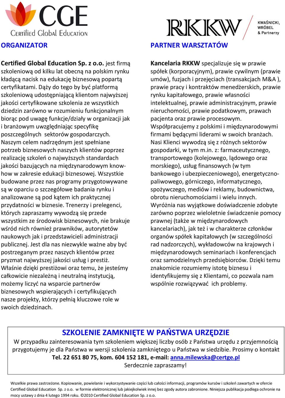 w organizacji jak i branżowym uwzględniając specyfikę poszczególnych sektorów gospodarczych.