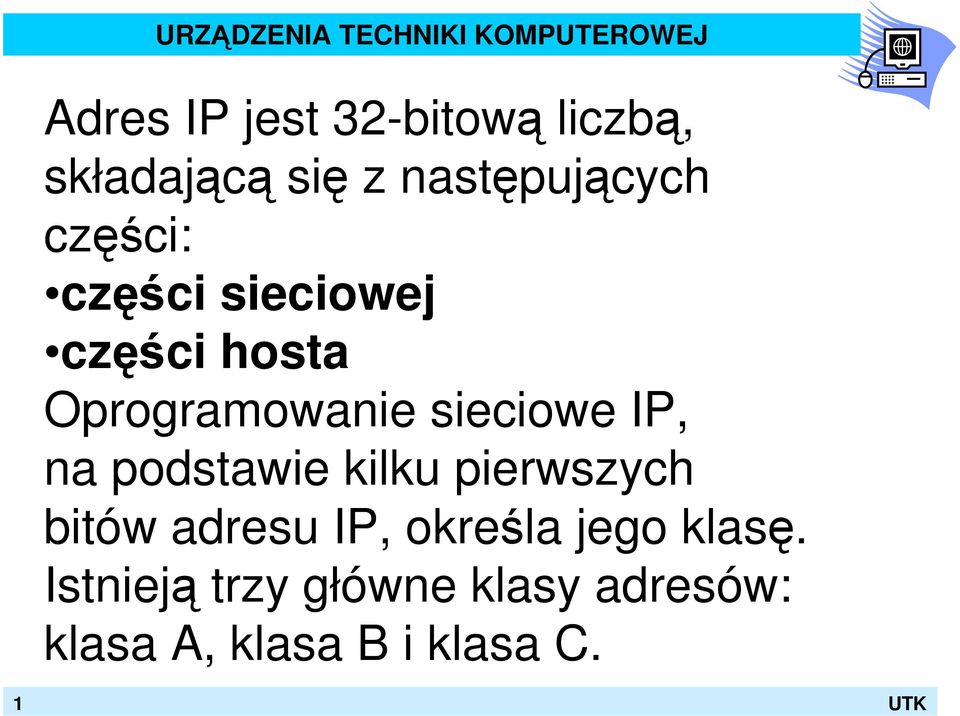 na podstawie kilku pierwszych bitów adresu IP, określa jego klasę.