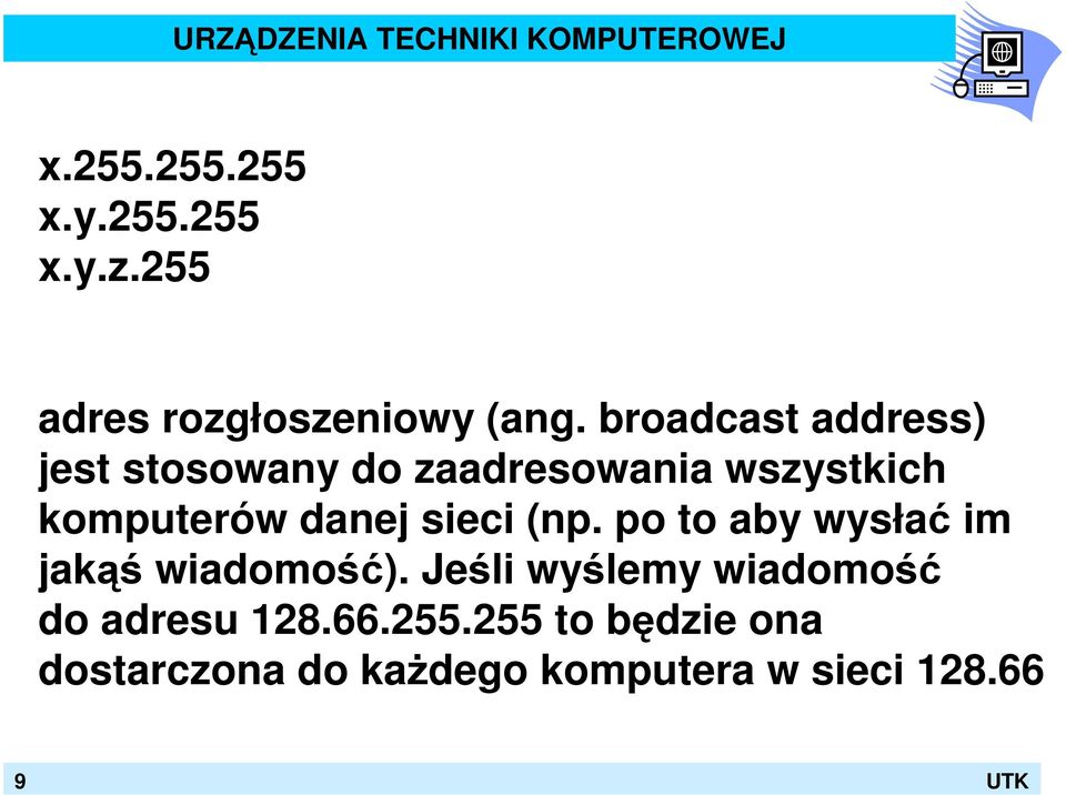 danej sieci (np. po to aby wysłać im jakąś wiadomość).