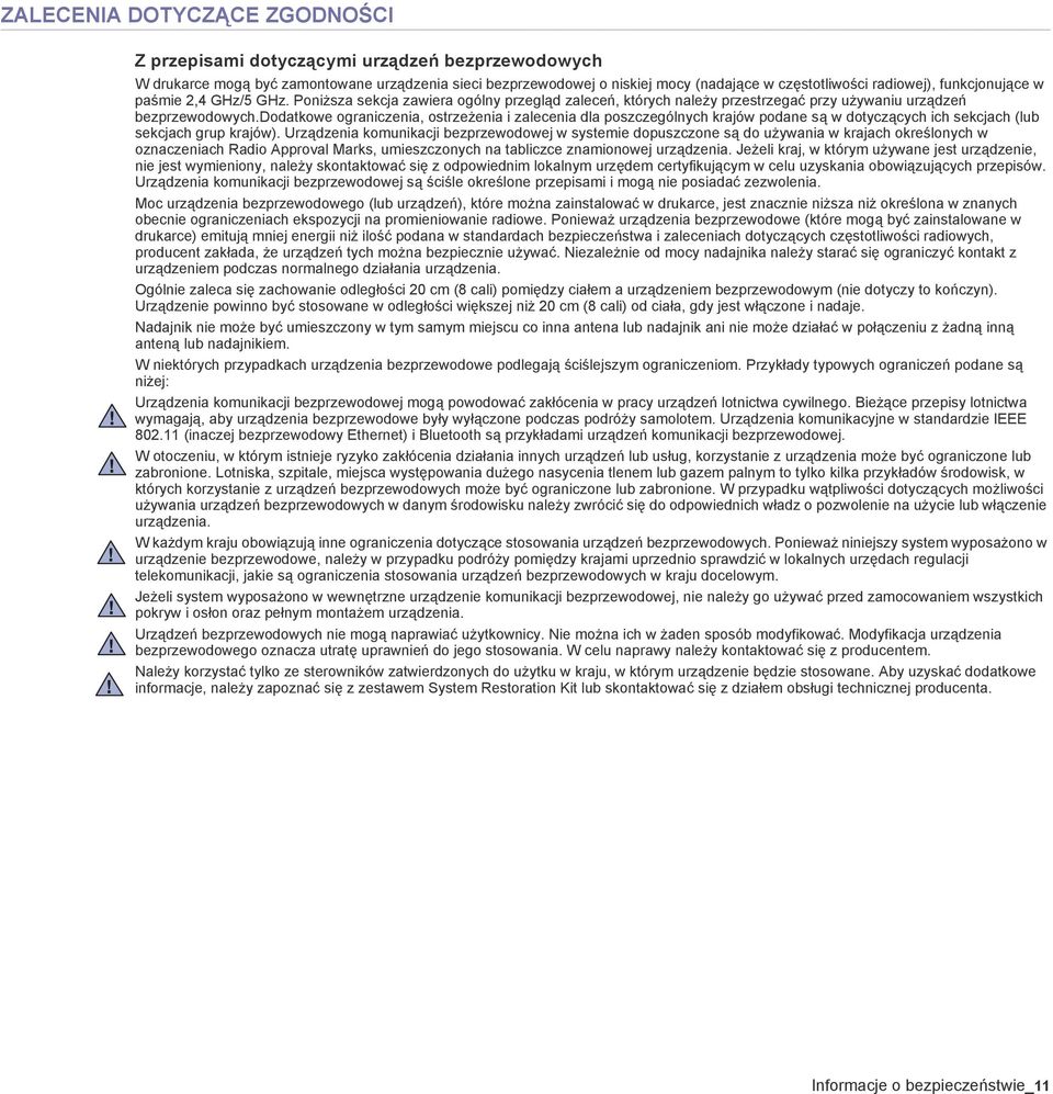 dodatkowe ograniczenia, ostrzeżenia i zalecenia dla poszczególnych krajów podane są w dotyczących ich sekcjach (lub sekcjach grup krajów).