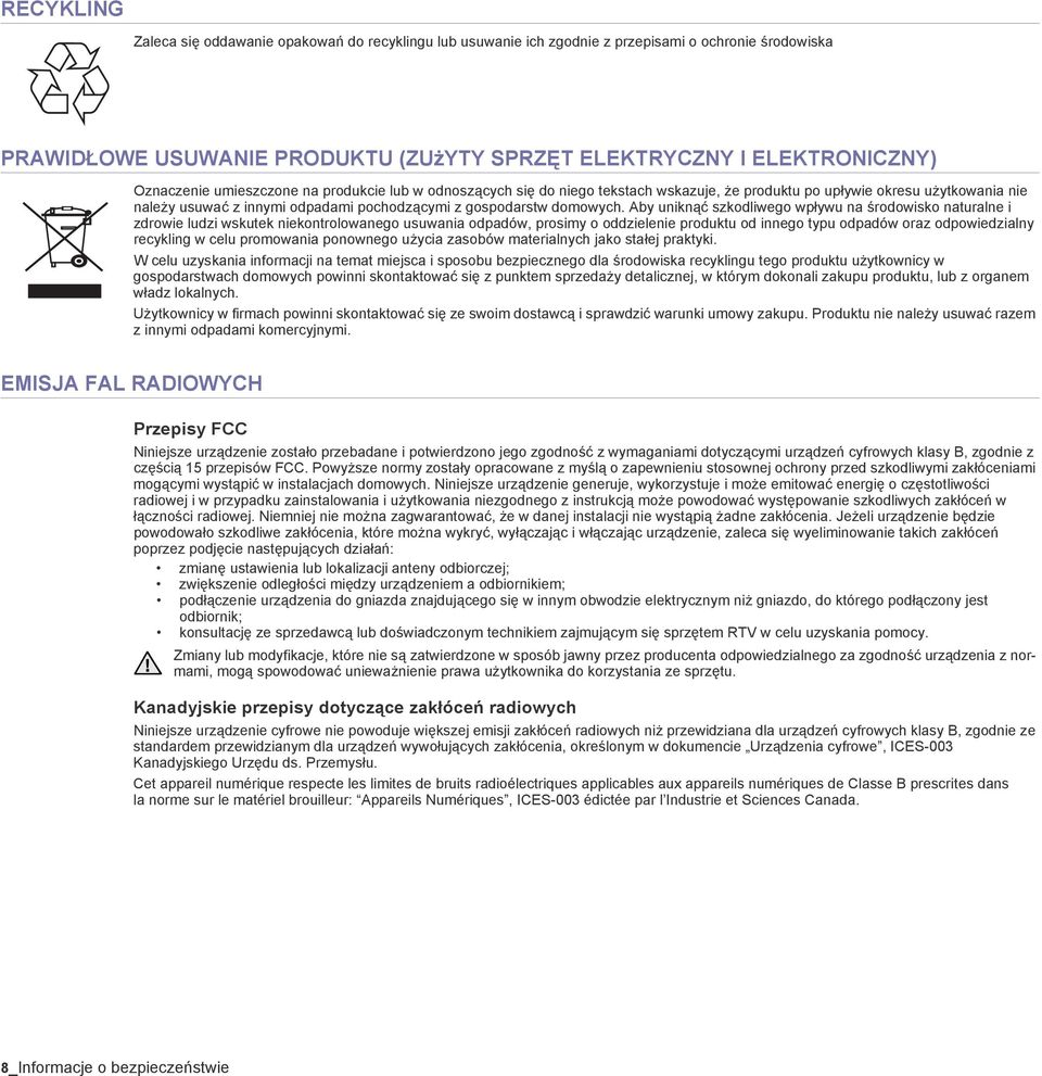 Aby uniknąć szkodliwego wpływu na środowisko naturalne i zdrowie ludzi wskutek niekontrolowanego usuwania odpadów, prosimy o oddzielenie produktu od innego typu odpadów oraz odpowiedzialny recykling