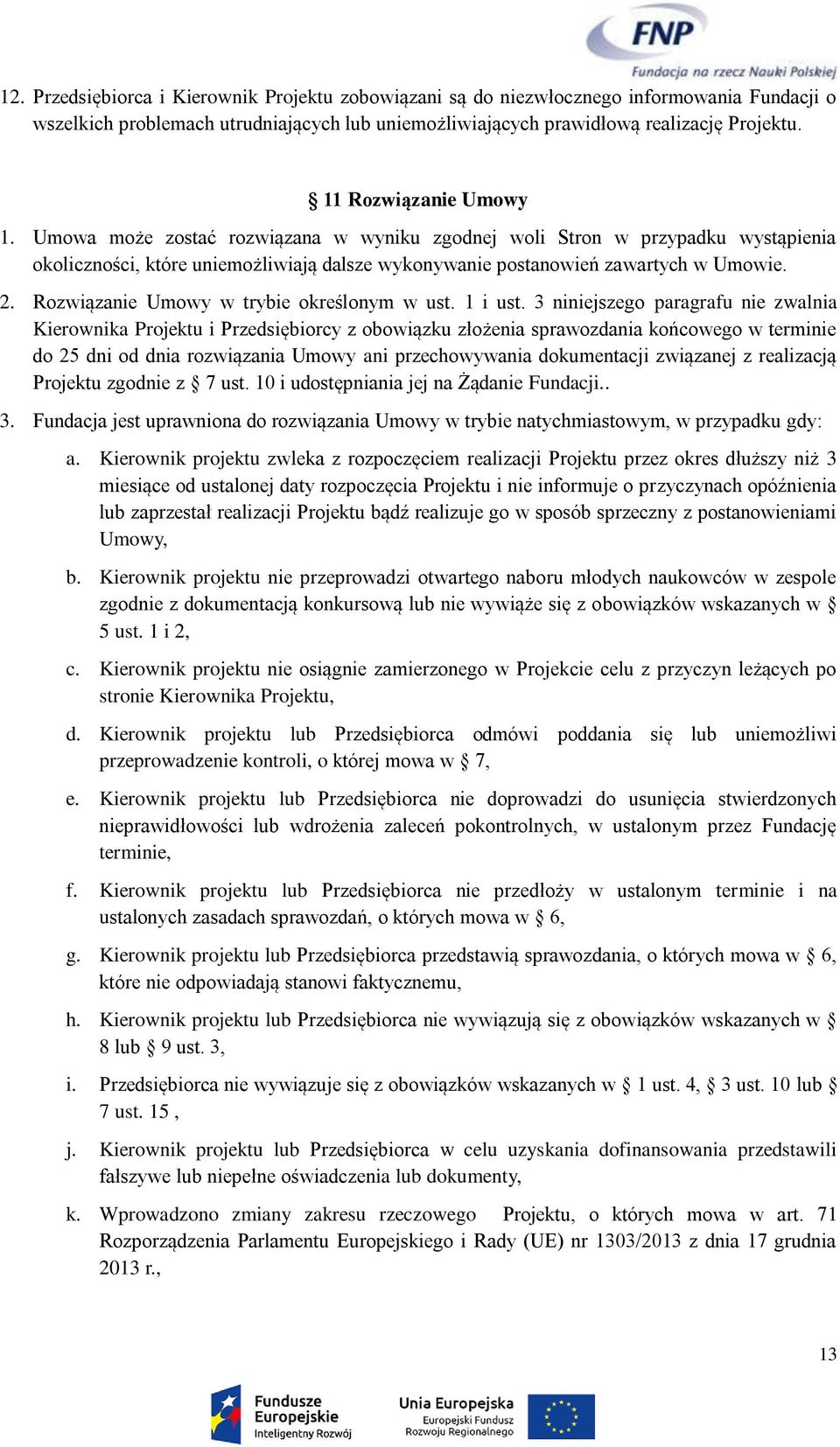 Rozwiązanie Umowy w trybie określonym w ust. 1 i ust.