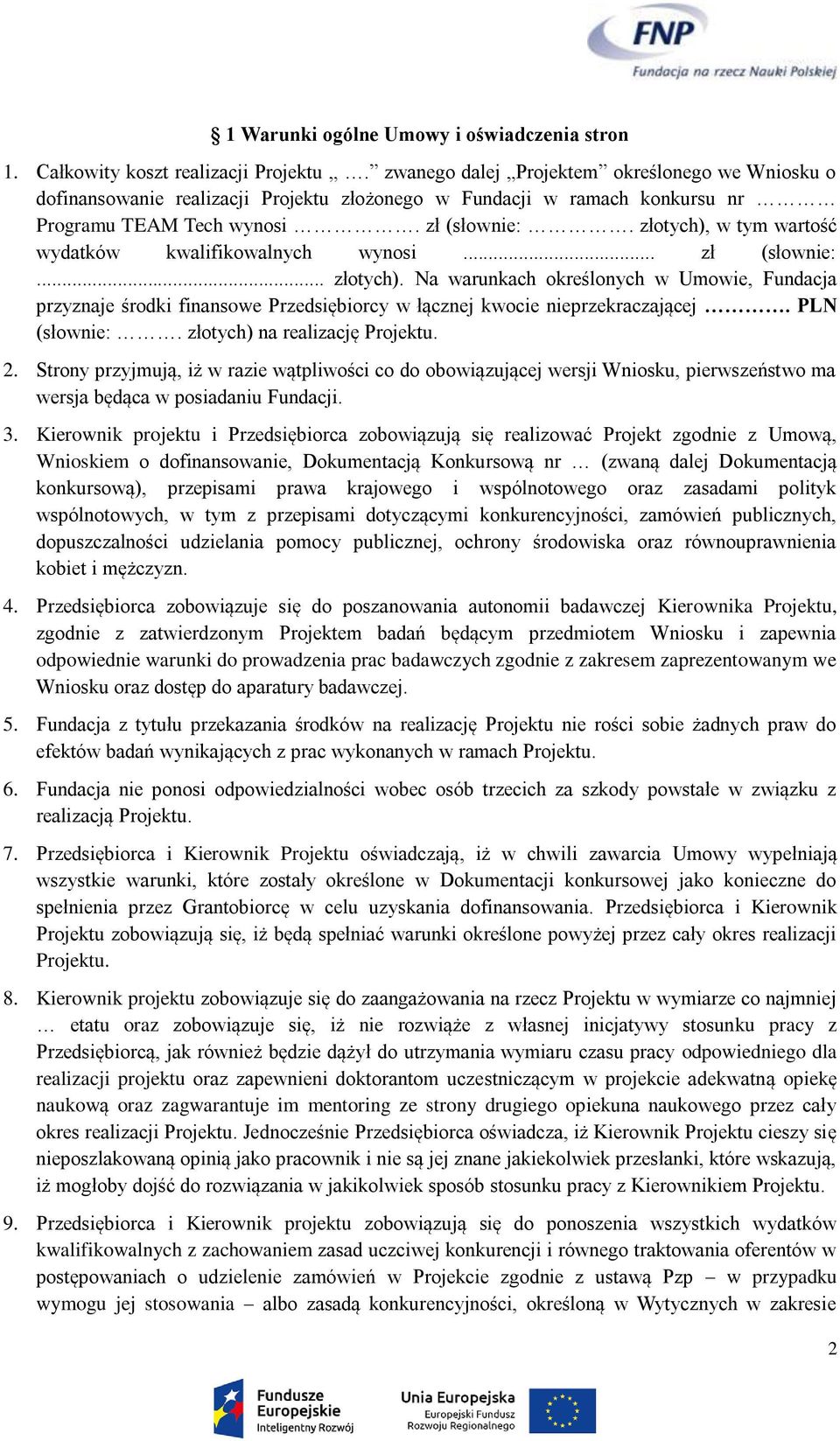 złotych), w tym wartość wydatków kwalifikowalnych wynosi... zł (słownie:... złotych).