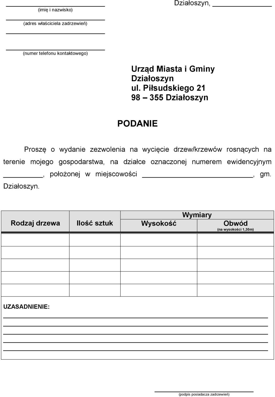 Piłsudskiego 21 98 355 Działoszyn PODANIE Proszę o wydanie zezwolenia na wycięcie drzew/krzewów rosnących na terenie