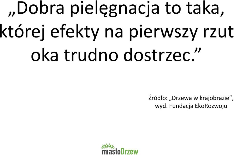 trudno dostrzec.