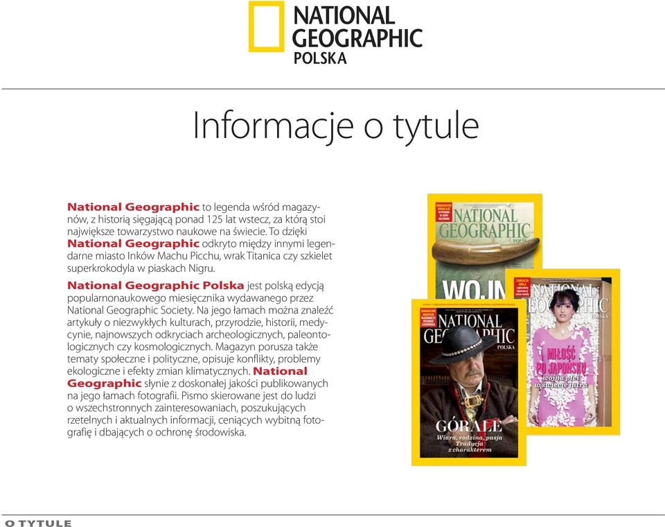 National Geographic Polska jest polską edycją popularnonaukowego miesięcznika wydawanego przez National Geographic Society.